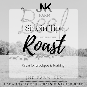 JNK Farm raised beef- Sirloin Tip Roast.  Great for crockpot and braising!